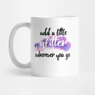 add a little glitter wherever you go Mug